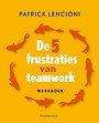De 5 frustraties van teamwork - werkboek De 5 frustraties van teamwork - werkboek