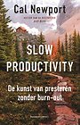 Slow productivity - de kunst van presteren zonder burn-out Slow productivity - de kunst van presteren zonder burn-out
