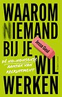 Waarom (n)iemand bij je wil werken Waarom (n)iemand bij je wil werken