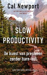 Slow productivity - de kunst van presteren zonder burn-out