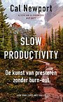 Slow productivity - de kunst van presteren zonder burn-out Slow productivity - de kunst van presteren zonder burn-out