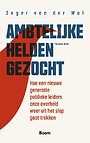 Ambtelijke helden gezocht Ambtelijke helden gezocht