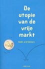 De utopie van de vrije markt De utopie van de vrije markt