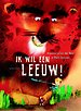 Ik wil een leeuw! Ik wil een leeuw!