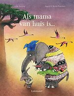 Als mama van huis is…