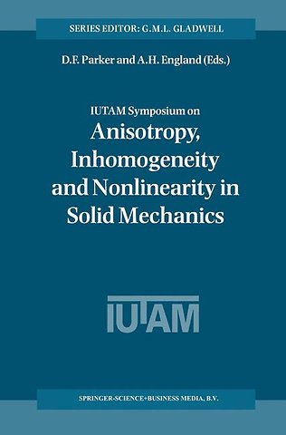 IUTAM Symposium on Anisotropy, Inhomogeneity and Nonlinearity in Solid Mechanics