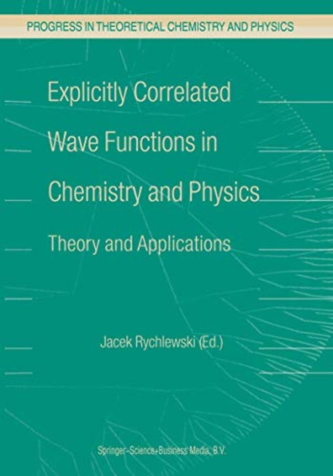 Explicitly Correlated Wave Functions in Chemistry and Physics
