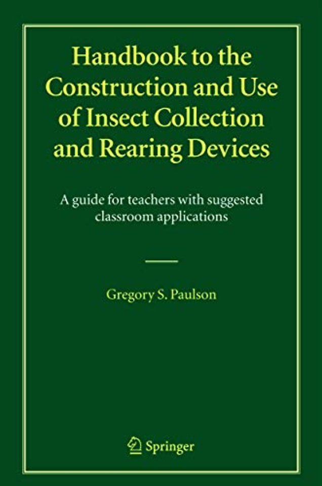 Handbook to the Construction and Use of Insect Collection and Rearing Devices