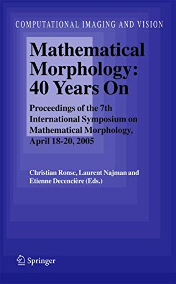 Mathematical Morphology: 40 Years On