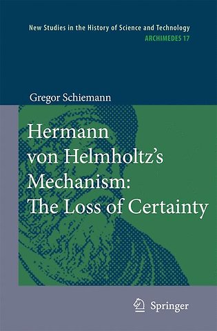 Hermann von Helmholtz’s Mechanism: The Loss of Certainty