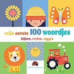 Mijn eerste 100 woordjes - kijken, voelen, zeggen