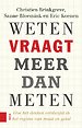 Weten vraagt meer dan meten Weten vraagt meer dan meten