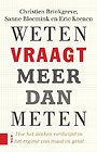 Weten vraagt meer dan meten Weten vraagt meer dan meten