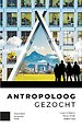 Antropoloog gezocht Antropoloog gezocht