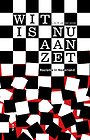 Wit is nu aan zet Wit is nu aan zet