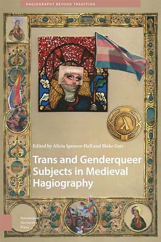 Trans and Genderqueer Subjects in Medieval Hagiography