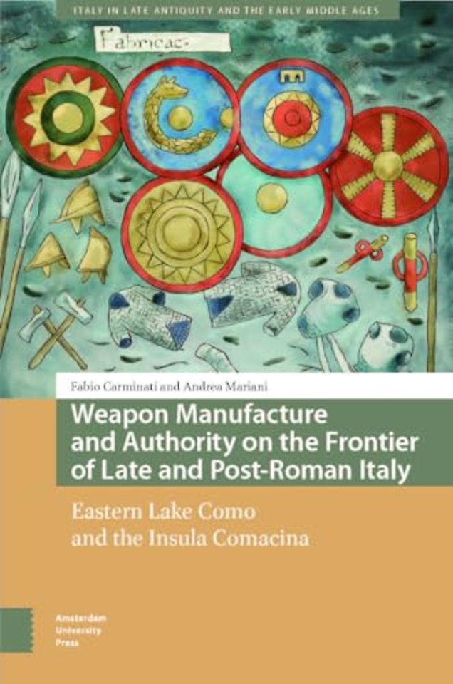 Weapon Manufacture and Authority on the Frontier of Late and Post-Roman Italy
