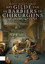 Het gilde van de barbiers en chirurgijns te Veere, 1475-1798 Het gilde van de barbiers en chirurgijns te Veere, 1475-1798