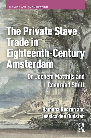 The Private Slave Trade in Eighteenth-Century Amsterdam