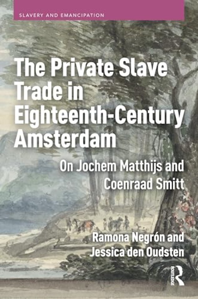 The Private Slave Trade in Eighteenth-Century Amsterdam