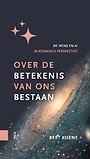 Over de betekenis van ons bestaan Over de betekenis van ons bestaan