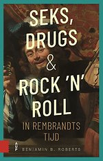 Seks, drugs en rock 'n' roll in Rembrandts tijd