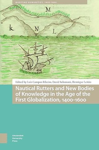 Nautical Rutters and New Bodies of Knowledge in the Age of the First Globalization, 1400-1600