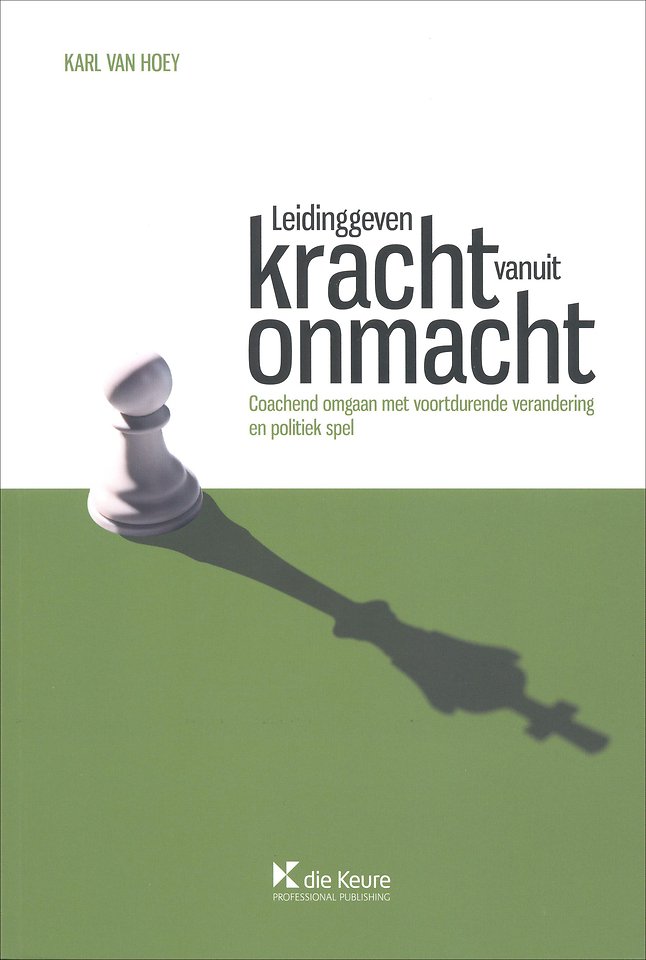Leidinggeven: kracht vanuit onmacht Leidinggeven: kracht vanuit onmacht