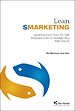 Lean Smarketing - An introduction to the integration of marketing and sales Lean Smarketing - An introduction to the integration of marketing and sales