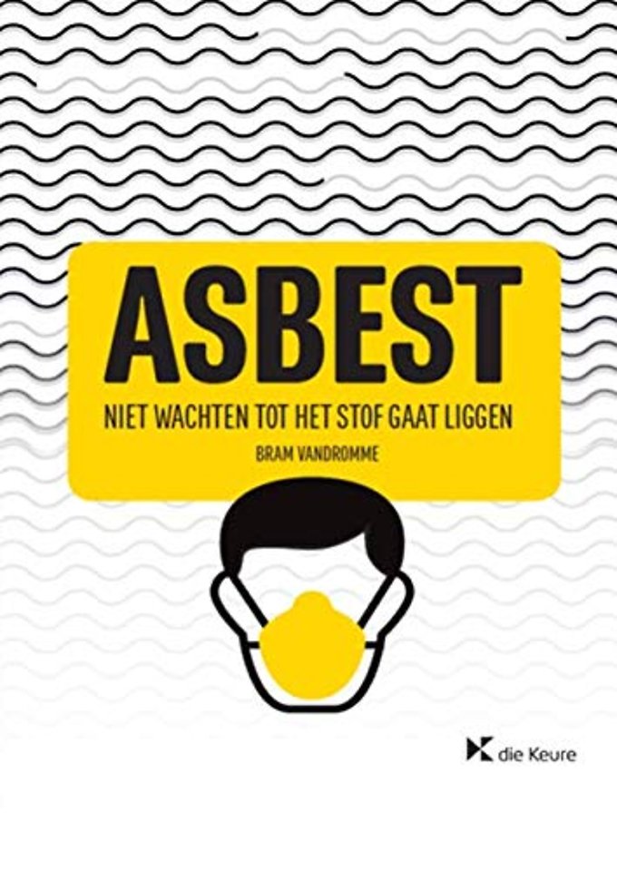 Asbest. Niet wachten tot het stof gaat liggen