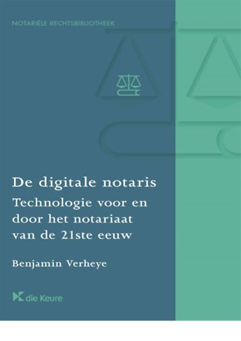 De digitale notaris - Technologie voor en door het notariaat van de 21ste eeuw