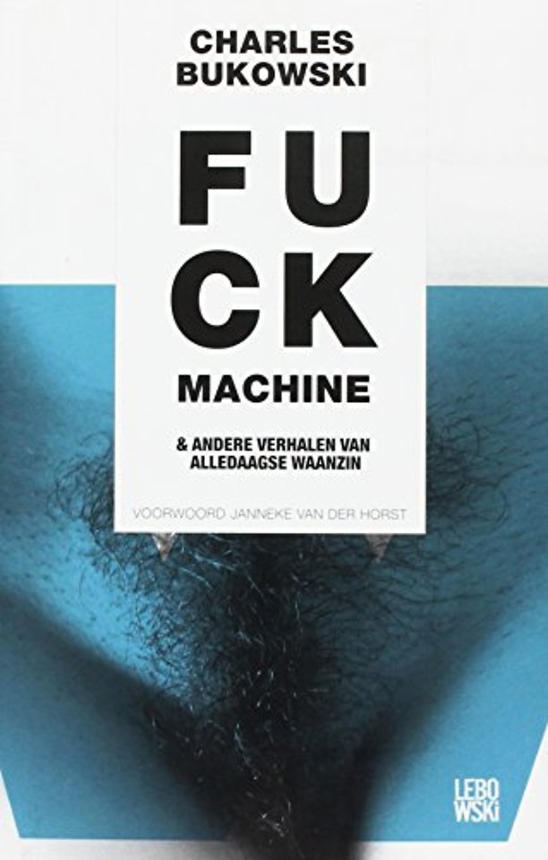 Fuckmachine en andere verhalen van alledaagse waanzin