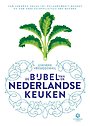 De bijbel van de Nederlandse keuken De bijbel van de Nederlandse keuken