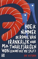Hoe ik nimmer de Ronde van Frankrijk voor min-twaalfjarigen won (en dat het me spijt)