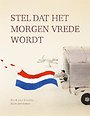 Stel dat het morgen vrede wordt Stel dat het morgen vrede wordt