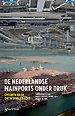 De Nederlandse mainports onder druk De Nederlandse mainports onder druk