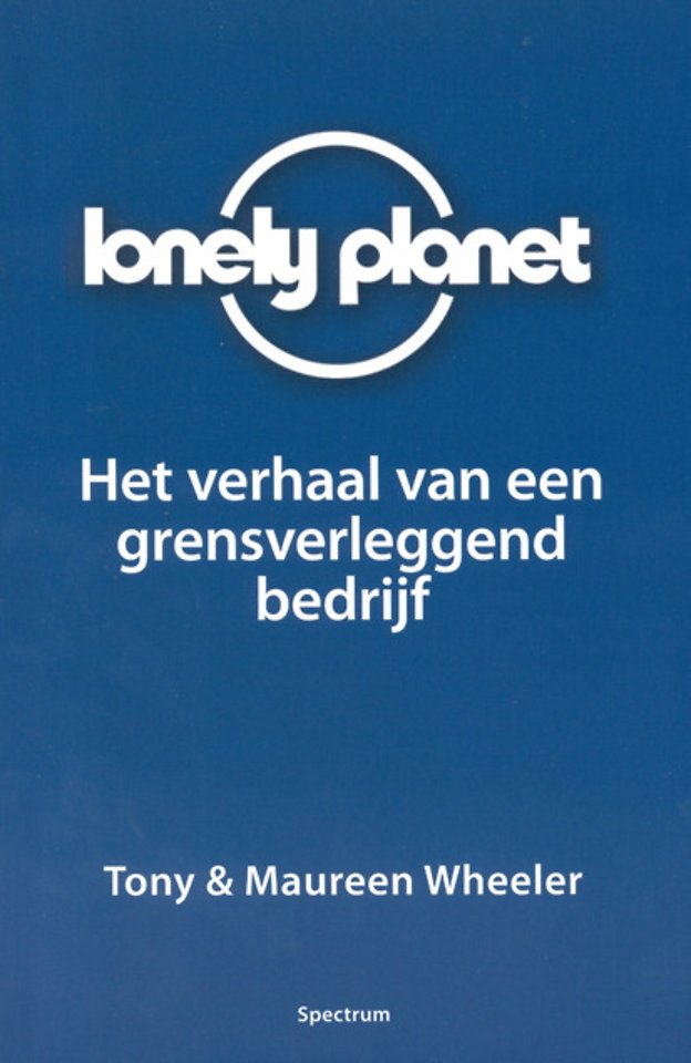 Lonely Planet, het verhaal van een grensverleggend bedrijf Lonely Planet, het verhaal van een grensverleggend bedrijf