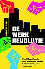 De werkrevolutie De werkrevolutie