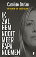 Ik zal hem nooit meer papa noemen