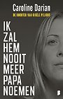 Ik zal hem nooit meer papa noemen