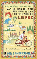 Het wonderlijke verhaal van de man die van India naar Zweden fietste voor de liefde