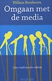Omgaan met de media Omgaan met de media