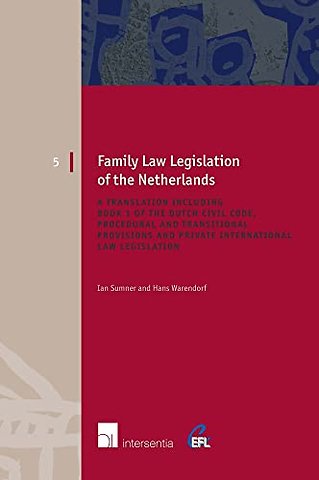 Family Law Legislation of the Netherlands; A Translation Including Book I of the Dutch Civil Code, Procedural and Transitional Provisions and Private International Law Legislation