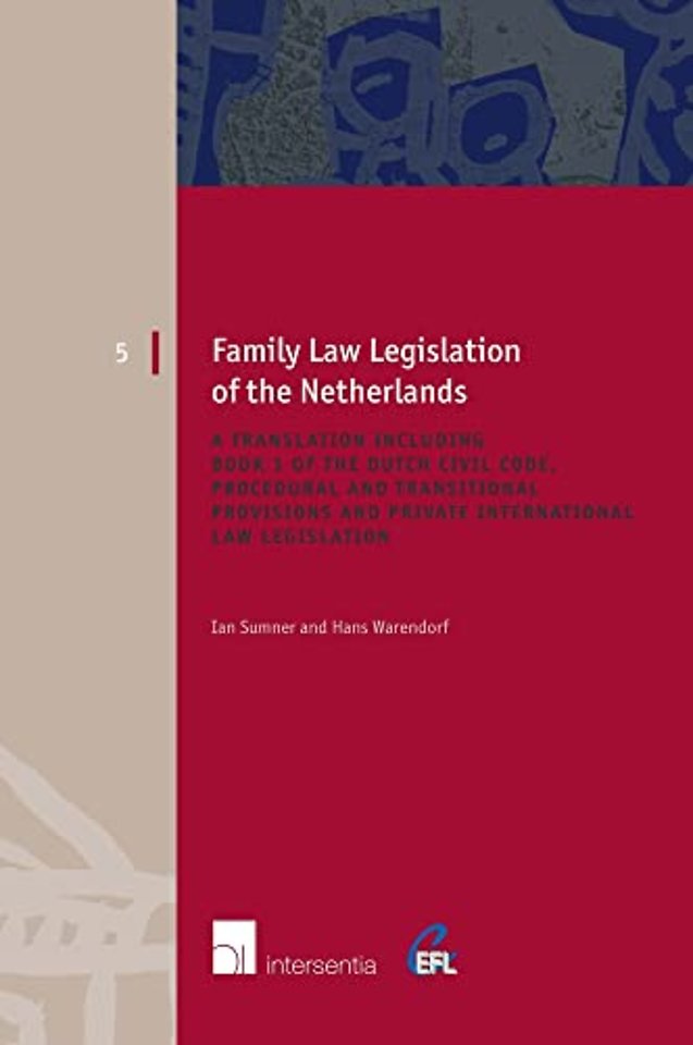 Family Law Legislation of the Netherlands; A Translation Including Book I of the Dutch Civil Code, Procedural and Transitional Provisions and Private International Law Legislation