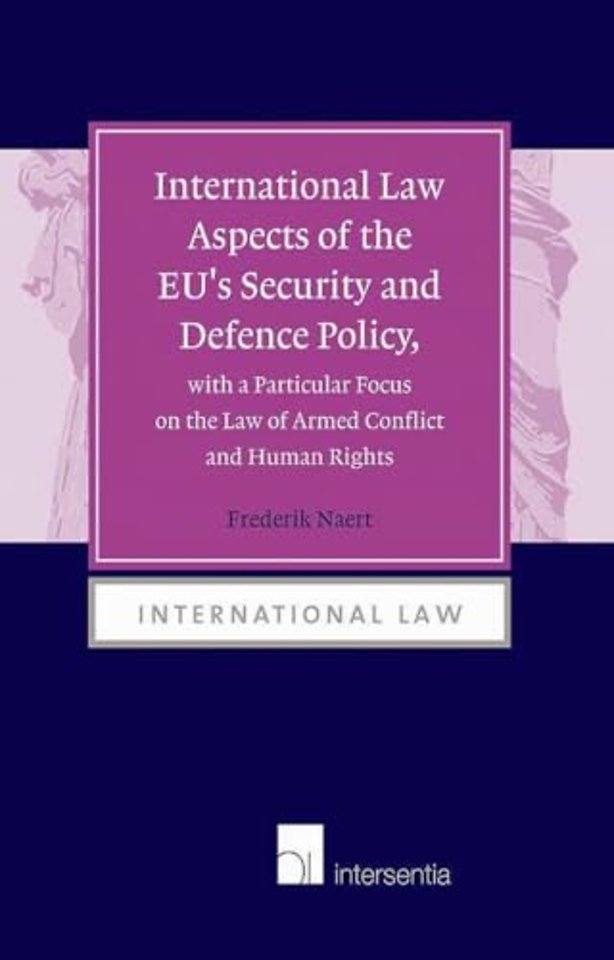 International Law Aspects of the EU's Security and Defence Policy, with a Particular Focus on the Law of Armed Conflict
