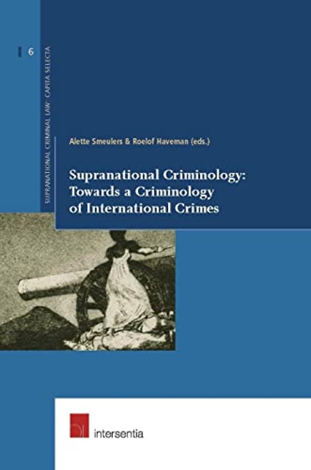 Supranational Criminology: Towards a Criminology of International Crimes