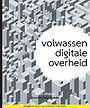 Volwassen digitale overheid Volwassen digitale overheid