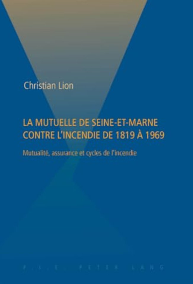 La Mutuelle de Seine-et-Marne contre l'incendie de 1819 a 1969