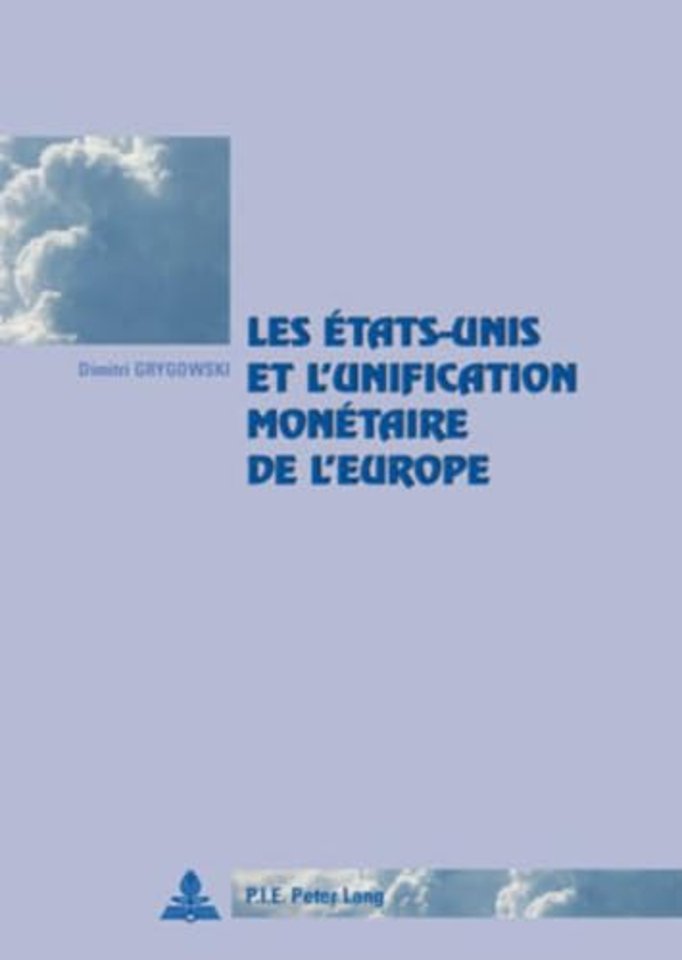 Les Etats-Unis Et l'Unification Monetaire de l'Europe