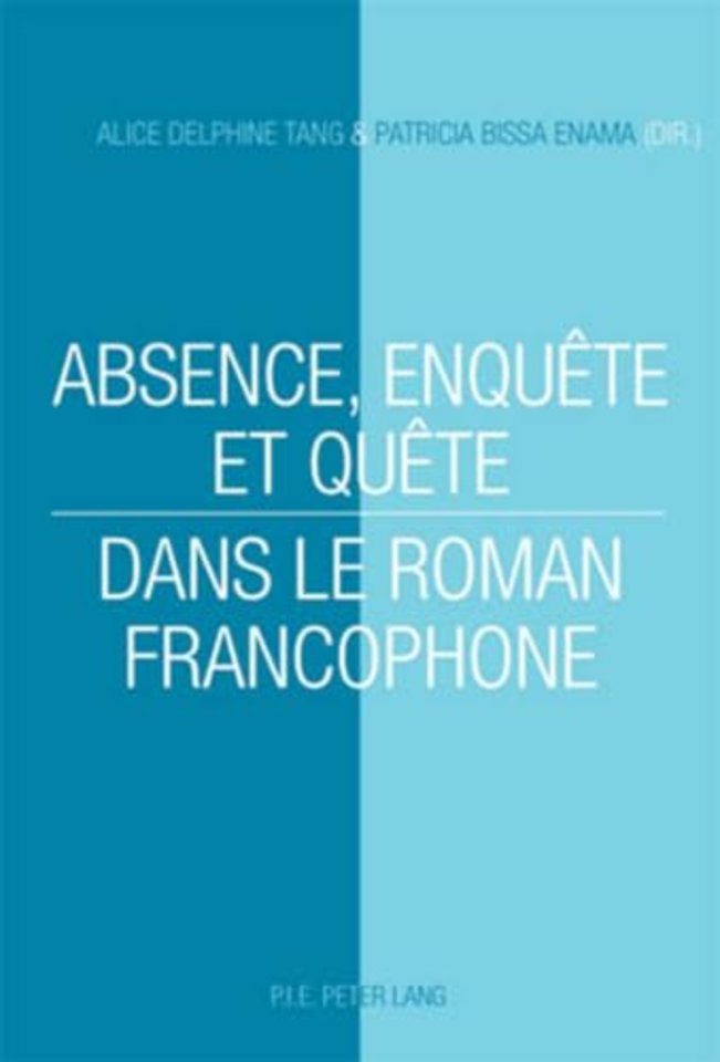 Absence, Enquete Et Quete Dans Le Roman Francophone